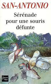 Sérénade pour une souris défunte (San-Antonio #10)