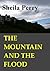The Mountain and the Flood by Sheila Perry
