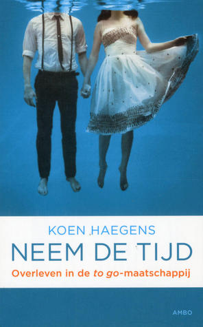 Neem de tijd: Overleven in de to go-maatschappij