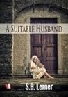 A Suitable Husband by S.B. Lerner
