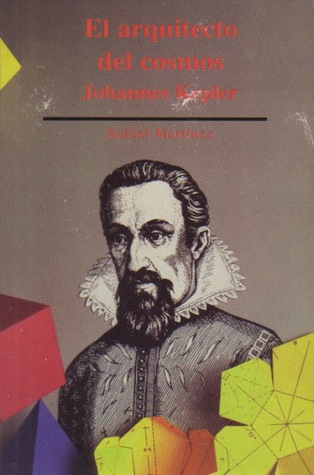 El arquitecto del cosmos: Johannes Kepler
