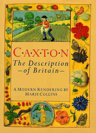 Caxton: The Description of Britain: A Modern Rendering