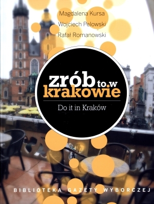 Zrób to w Krakowie. Do it in Kraków