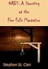 Orbs: A Haunting at the Five Falls Plantation Orbs: A Haunting at the Five Falls Plantation