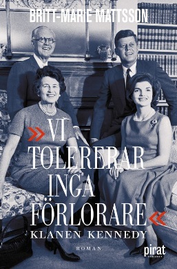 Vi tolererar inga förlorare: Klanen Kennedy (Hardcover)