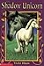The Shadow Unicorn  (Unicor...
