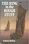 The Ring in the Rough Stuff by Antonia Barber