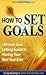 How To Set Goals: Ultimate ...