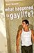 What Happened to Gay Life? by Robert Reynolds