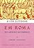 A Vida Quotidiana em Roma no Apogeu do Império