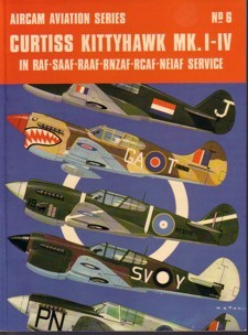 Curtiss Kittyhawk Mk.I-IV: In RAF-SAAF-RAAF-RNZAF-RCAF-NEIAF Service (Aircam Aviation, #6)