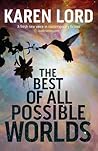 The Best of all Possible Worlds by Karen Lord