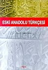 Eski Anadolu Türkçesi by Hatice Şahin Eski Anadolu Türkçesi by Hatice Şahin
