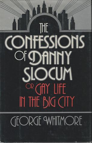 The Confessions of Danny Slocum, or, Gay Life in the Big City (Hardcover)