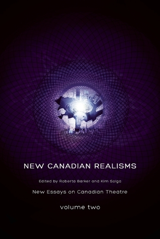 New Canadian Realisms: New Essays on Canadian Theatre, Volume 2