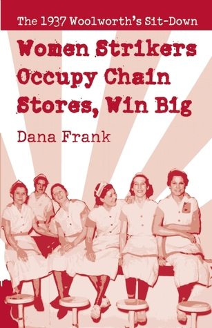 Women Strikers Occupy Chain Stores, Win Big: The 1937 Woolworth's Sit-Down (Paperback)