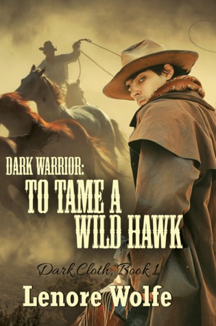 Dark Warrior: To Tame a Wild Hawk (Dark Cloth, Book #1)