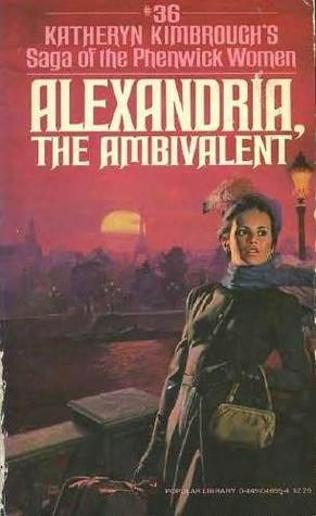 Alexandria, the Ambivalent (Saga of the Phenwick Women, #36)