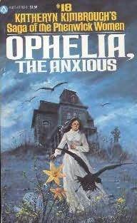 Ophelia, the Anxious (Saga of the Phenwick Women, #18)