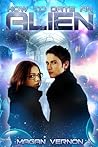 How to Date an Alien by Magan Vernon
