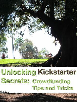 Unlocking Kickstarter Secrets: Crowfunding Tips and Tricks