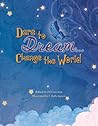 Dare to Dream...Change the World by Jill Corcoran