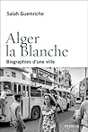 Alger la blanche,...
