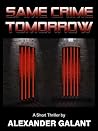 Same Crime Tomorrow (A Short Story)