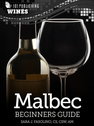 Malbec: Beginners Guide to Wine (Kindle Edition)