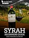 Syrah: Beginners Guide to Wine