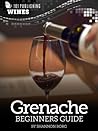 Grenache: Beginners Guide to Wine