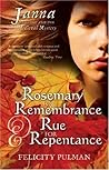 Rosemary for Remembrance and Rue for Repentance Rosemary for Remembrance and Rue for Repentance