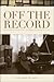 Off the Record: Performing ...