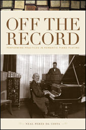 Off the Record: Performing Practices in Romantic Piano Playing (Hardcover)