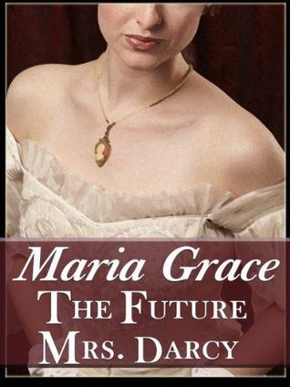 The Future Mrs. Darcy (Given Good Principles, #2)