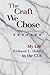 The Craft We Chose: My Life in the CIA