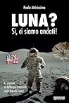 Luna? Sì, ci siamo andati! Le risposte ai dubbi più frequenti sugli sbarchi lunari Luna? Sì, ci siamo andati! Le risposte ai dubbi più frequenti sugli sbarchi lunari