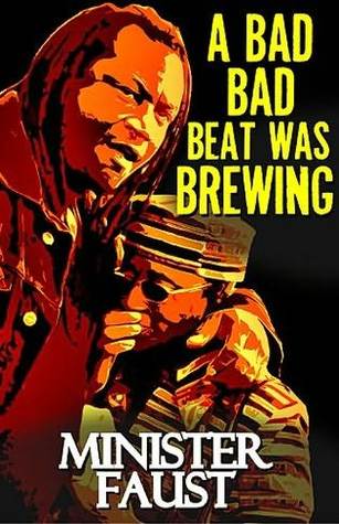 A Bad Bad Beat Was Brewing: An Africentric Scroll of Bizarre, Brutal, Inspiring and Supernatural Tales