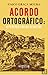 Acordo Ortográfico: A Perspectiva do Desastre