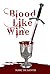 Blood Like Wine