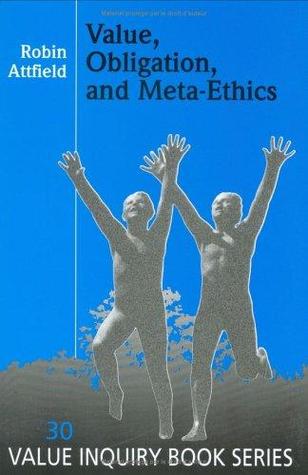Value, Obligation, and Meta-ethics (Value Inquiry, 30)