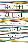 Both Flesh and Not by David Foster Wallace