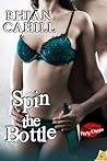 Spin The Bottle by Rhian Cahill Spin The Bottle by Rhian Cahill