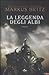 La leggenda degli Albi by Markus Heitz