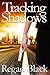 Tracking Shadows by Regan Black