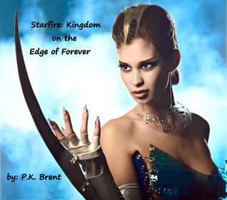 Starfire Kingdom On The Edge Of Forever By P K Brent