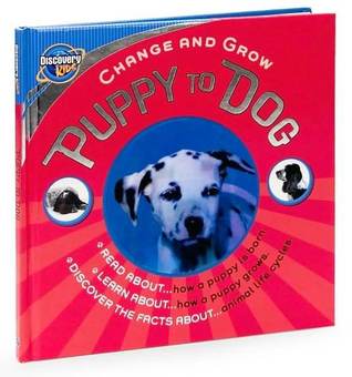 Puppy to Dog (Discovery Kids: Change and Grow)