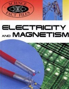 Electricity and Magnetism (Science Fact Files)