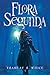 Flora Segunda (Flora Trilogy, #1)