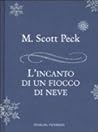 L'incanto di un fiocco di neve by M. Scott Peck